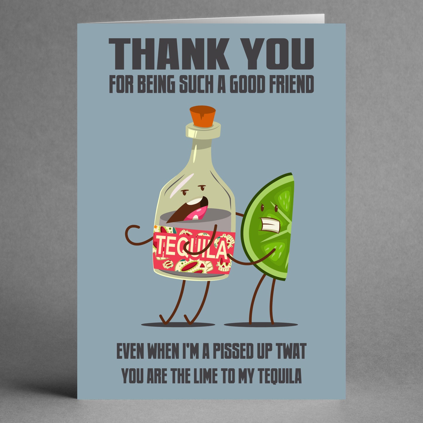 The Twisted Gifts "Tequila Funny Thank You Card" features a playful design with cartoon illustrations of a tequila bottle and a lime slice embracing. The text reads, "THANK YOU FOR BEING SUCH A GOOD FRIEND. EVEN WHEN I'M A PISSED UP TWAT, YOU ARE THE LIME TO MY TEQUILA," making it an ideal way to express your gratitude.