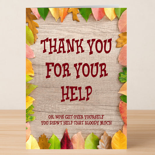 The "Thank You For Your Help Insulting Thank You Card" by Twisted Gifts features autumn leaves, a bold message up top, and cheeky small print—perfect for giving someone a laugh with a playful, sarcastic twist!.