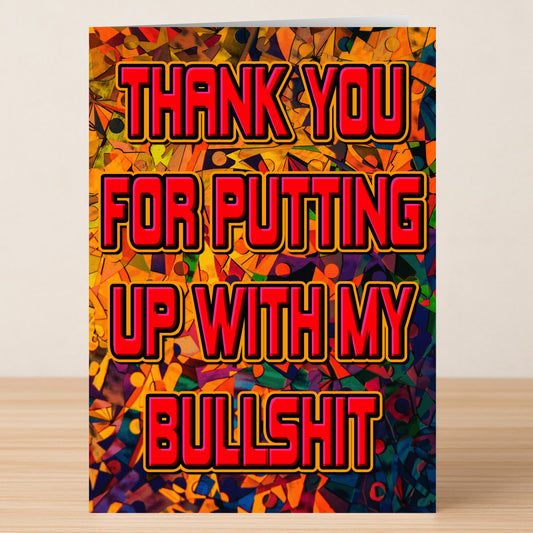 The Bullshit Funny Thank You Card by Twisted Gifts features bold, witty text—"Thank you for putting up with my bullshit"—making it a colorful and humorous way to show your gratitude on any occasion.