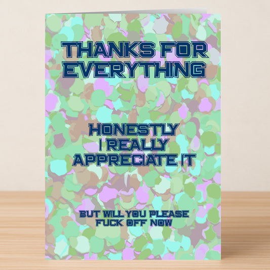 The Really Appreciate It Insulting Thank You Card by Twisted Gifts features bold text on a colorful, abstract background: "THANKS FOR EVERYTHING. HONESTLY I REALLY APPRECIATE IT BUT WILL YOU PLEASE FUCK OFF NOW." Perfect for friends who get dark humor.