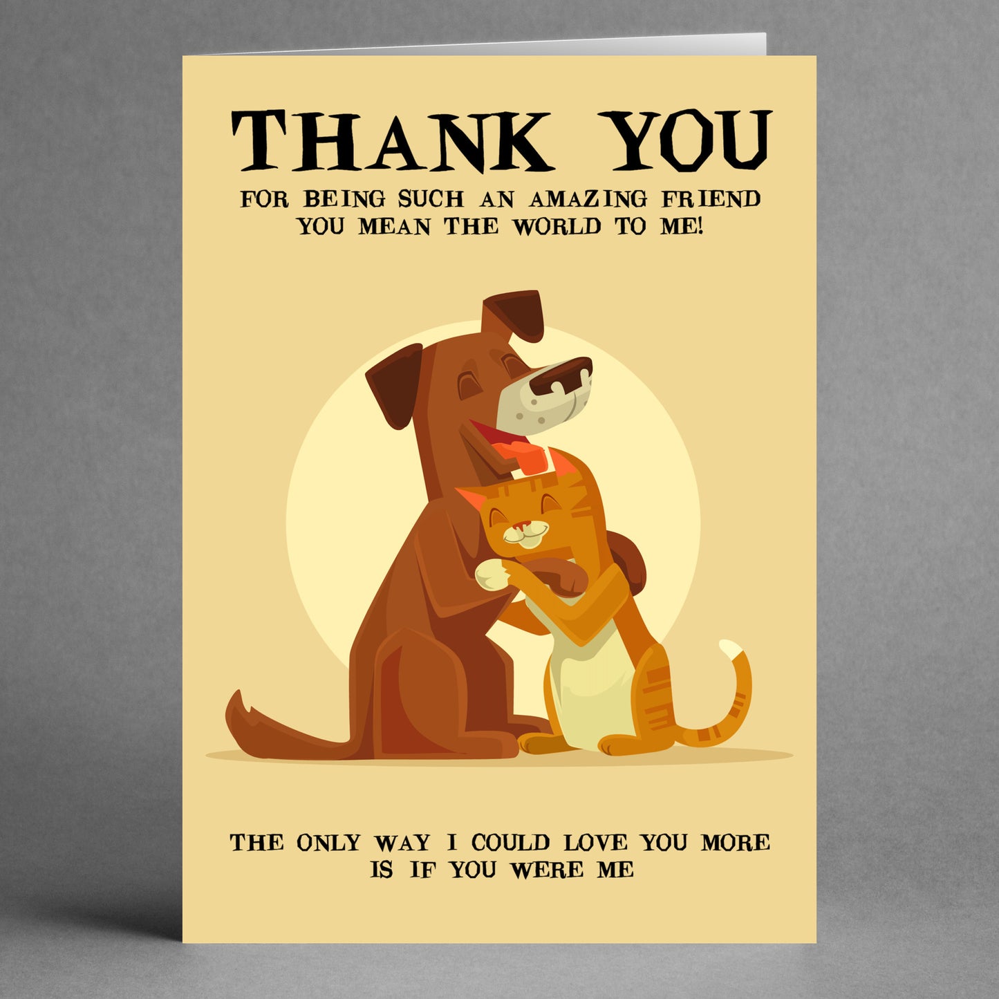 Introducing the Amazing Friend Funny Thank You Card by Twisted Gifts: This greeting card features a cartoon illustration of a dog and cat hugging, accompanied by the humorous text, "Thank you for being such an amazing friend. You mean the world to me! The only way I could love you more is if you were me." It's the ideal choice for adding a touch of humor to your message of appreciation.