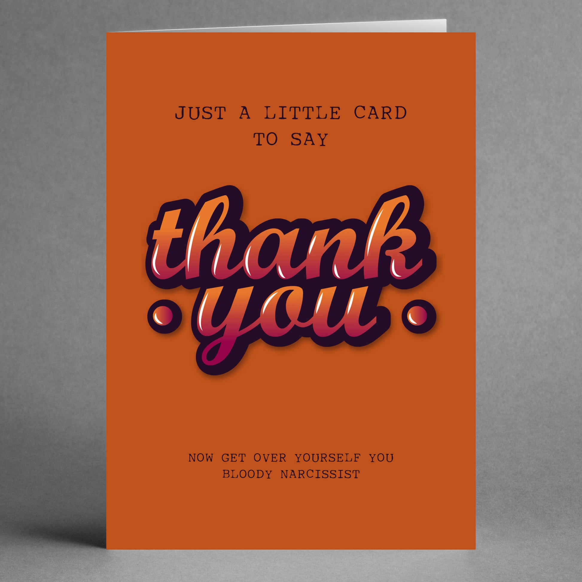 An orange card from Twisted Gifts, titled the "Narcissist Insulting Thank You Card," boldly displays, "Just a little card to say thank you" with a playful twist: "Now get over yourself, you bloody narcissist!" This card features quirky language that entertains.