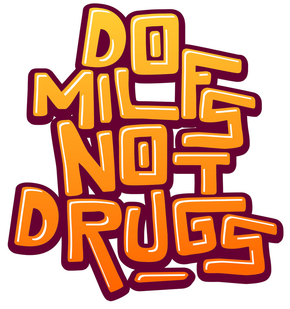 Text in bold orange reads, "Do Milfs Not Drugs." The stylized lettering overlaps and is outlined in a darker color. This Milfs T-Shirt from Twisted Gifts features a unique design perfect for game night.