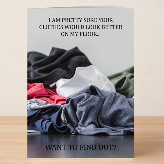The Better On My Floor Rude Valentine’s Card by Twisted Gifts features a photo of colorful clothes on the floor and bold text: “I am pretty sure your clothes would look Better On My Floor... Want to find out?” A cheeky Valentine’s Day card!.