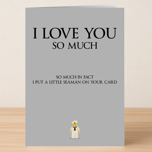 The Seaman Rude Valentine's Card by Twisted Gifts features the text "I LOVE YOU SO MUCH. SO MUCH IN FACT I PUT A LITTLE SEAMAN ON YOUR CARD" above a LEGO sailor—perfect for a cheeky, rude Valentine's Day message.