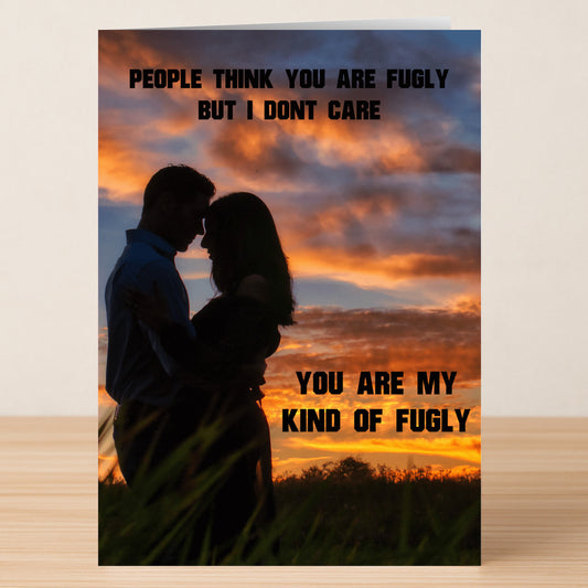 The Fugly Insulting Valentine's Card by Twisted Gifts features a silhouetted couple at sunset and the hilarious message, "PEOPLE THINK YOU ARE FUGLY BUT I DONT CARE YOU ARE MY KIND OF FUGLY." Perfect for anyone who loves a funny greeting card.