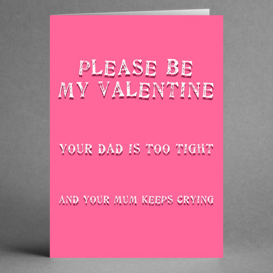 A quirky pink card from Twisted Gifts called the "Too Tight Wrong Valentine's Card," featuring the text: "Please be my Valentine. Your dad is too tight, and your mum keeps crying.