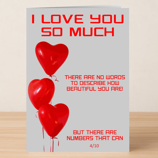 Twisted Gifts’ “No Words Insulting Valentine’s Card” shows three red heart balloons and the message: "I LOVE YOU SO MUCH. There are no words to describe how beautiful you are! But there are numbers that can. 4/10.