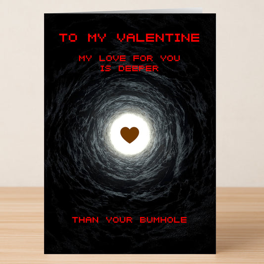 The Deeper Funny Valentine’s Card by Twisted Gifts features bold red text, "To my valentine my love for you is deeper than your bumhole," over a tunnel illustration with a heart at the center.