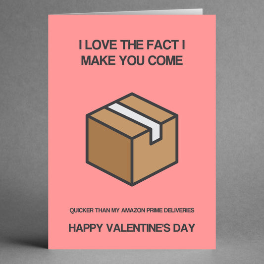 The Prime Funny Valentines Card by Twisted Gifts showcases a whimsical illustration of a cardboard box paired with the playful message, "I love the fact I make you come quicker than my Amazon Prime deliveries," blending humor and charm to celebrate your special connection on Valentine's Day.