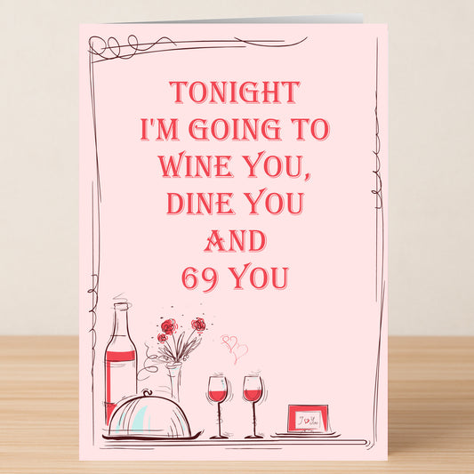 The Wine And Dine Valentines Card by Twisted Gifts features the playful message "Tonight I'm going to wine you, dine you and 69 you" with fun illustrations—perfect for adding humor to your Valentine’s Day.