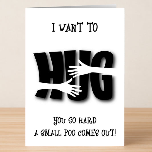 The Hard Hug Rude Greeting Card by Twisted Gifts features “I want to hug you so hard a small poo comes out!” with arms hugging the word "HUG"—a perfect cheeky Valentine’s Day card for someone with a playful sense of humor.