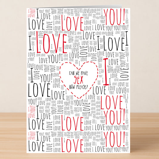 The Loads Of Love Rude Valentine's Card by Twisted Gifts is a humorous Valentine's card with "I love you!" in black and red and a heart boldly asking, "Can we have sex now please?"—a cheeky twist on the classic love card.