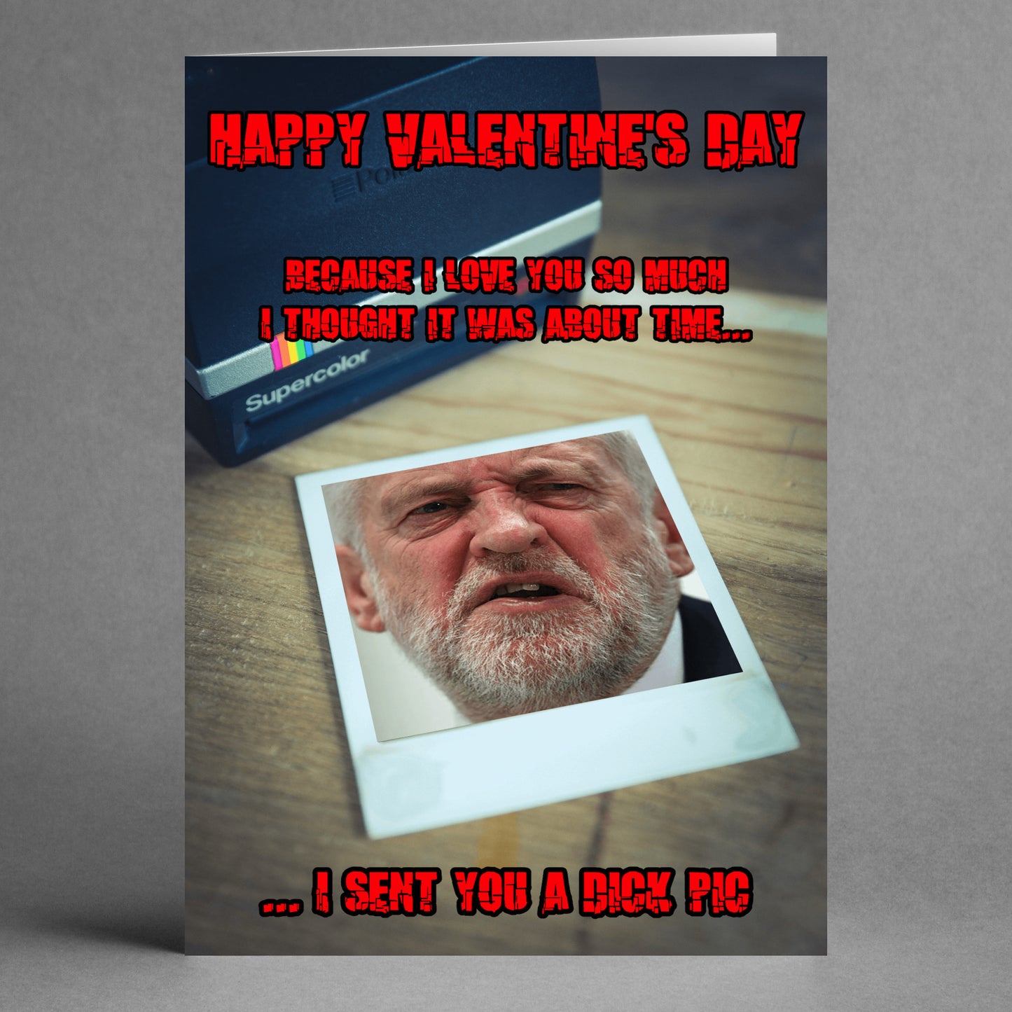 This playful Valentine's card from Twisted Gifts, titled "Dick Pic Corbyn Rude Valentine's Card," features a humorous twist with a polaroid of a man’s angry face and the caption "HAPPY VALENTINE’S DAY...I SENT YOU A DICK PIC." Ideal for those who enjoy cheeky humor.