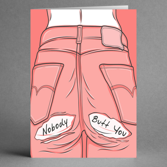 The Butt You Funny Valentine's Card by Twisted Gifts is a hilarious illustrated greeting card featuring pink pants with the text "Nobody Butt You" on the back pockets. Ideal for Valentine's Day, this unique card adds a playful twist to expressing your affection.