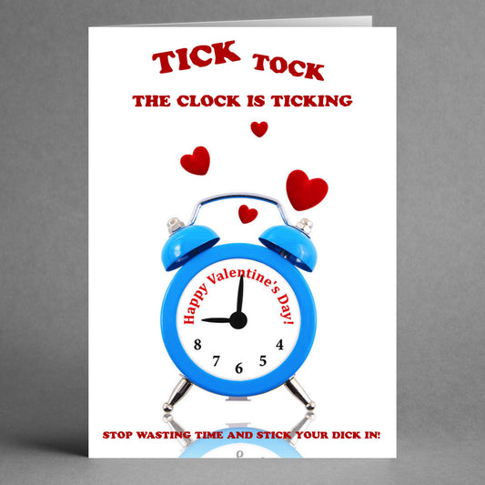 A playful card by Twisted Gifts features a blue alarm clock with the message "Happy Valentine's Day!" surrounded by hearts. Bold red text announces, "Tick Tock Rude Valentine's Card," while the bottom text humorously advises, "Stop wasting time and stick your dick in!" Perfect for those seeking a daring and snarky gift.