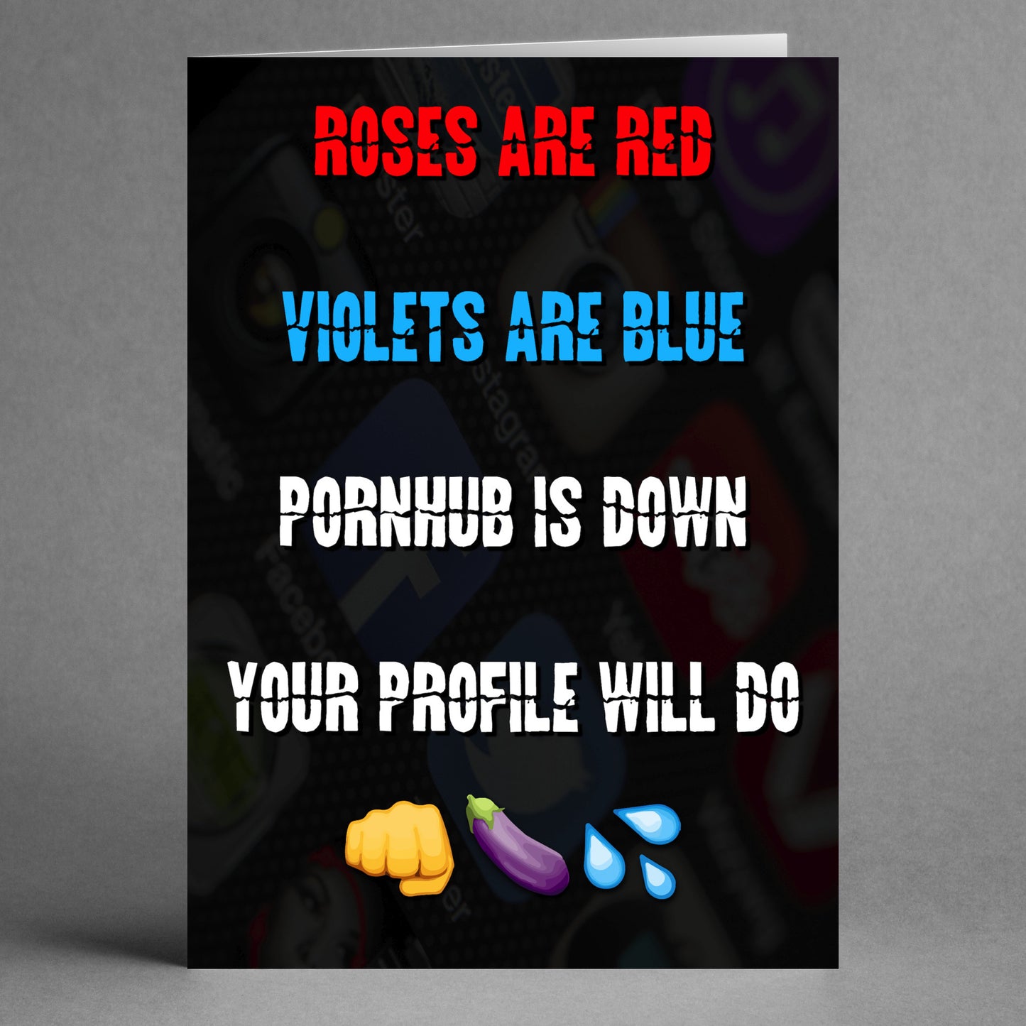 Introducing the "Your Profile Funny Valentine's Card" from Twisted Gifts—a hilarious greeting card featuring a risqué poem: "Roses are red, violets are blue, Pornhub is down, your profile will do." This card is perfect for making your special someone's day and comes with fist, eggplant, and sweat droplets emojis for added fun!