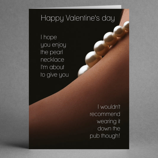 Twisted Gifts' Pearl Necklace Rude Valentine's Card showcases an elegantly draped pearl necklace on a neck, complemented by a playful message about discretion with such gifts at the pub.