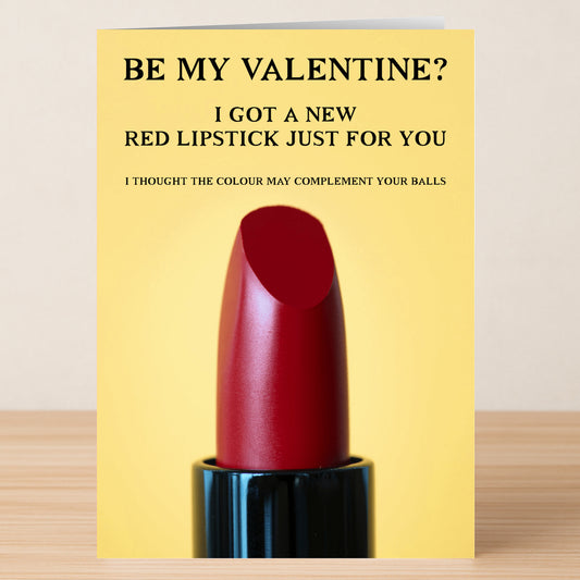 Twisted Gifts' Complement Rude Valentine's Card: A cheeky card with bold red lipstick on yellow and the text, "Be my Valentine? I got a new red lipstick just for you. I thought the colour may complement your balls.