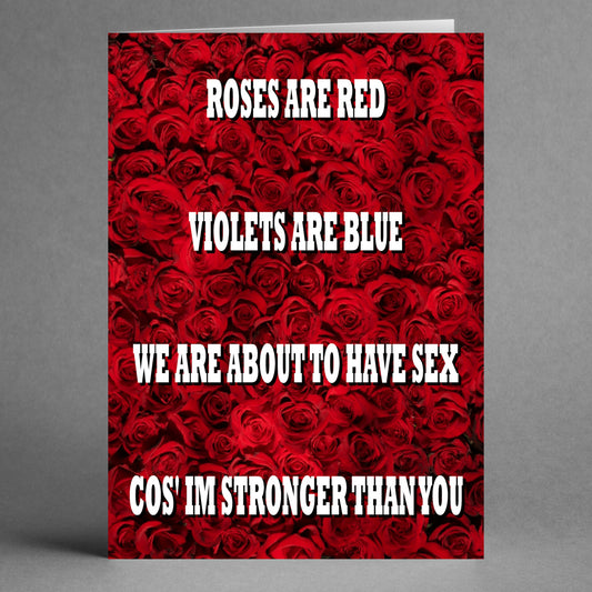 A cheeky Valentine's Day card by Twisted Gifts, featuring a red roses background and bold white text: "Roses are red, violets are blue, we are about to have sex cos' I'm stronger than you," titled the Stronger Rude Valentine's Card.