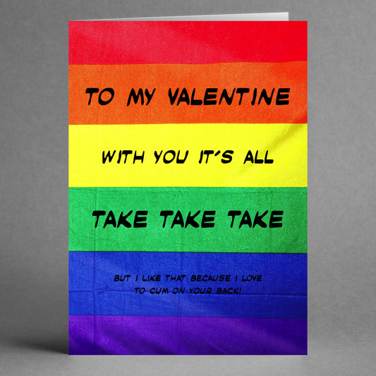 The "Take Take Take Insulting Valentine's Card" from Twisted Gifts features a rainbow background and reads: "To my valentine, with you it's all take take take, but I love that because I enjoy coming back for more!" Ideal for those who enjoy a humorous twist on Valentine's Day.