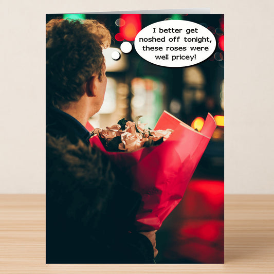The Pricey Insulting Valentine's Card by Twisted Gifts features a person with roses thinking, "I better get noshed off tonight, these roses were well pricey!"—a cheeky and humorous card for Valentine's or as a funny greeting.