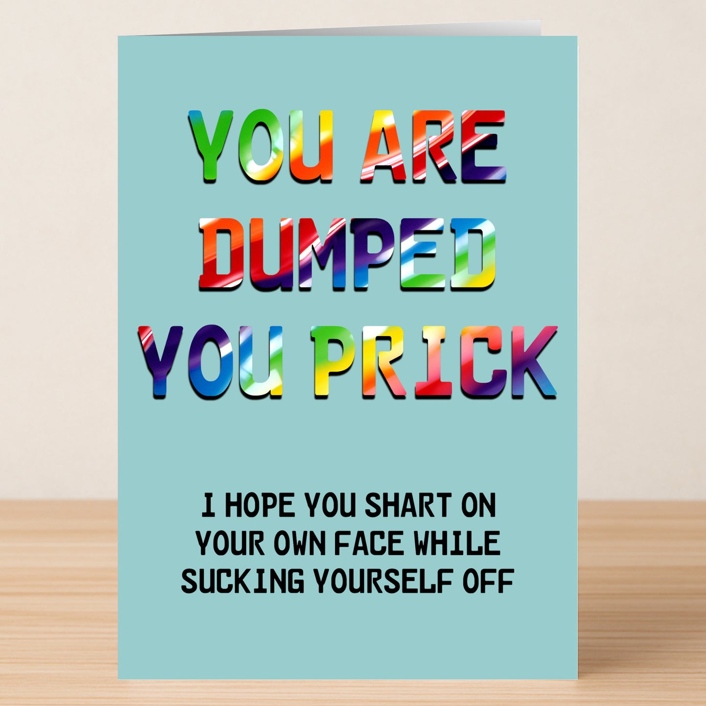 The Shart Rude You’re Dumped Card by Twisted Gifts features bold, colorful text saying “YOU ARE DUMPED YOU PRICK”—a hilarious breakup card with a cheeky message to make your goodbye memorable.