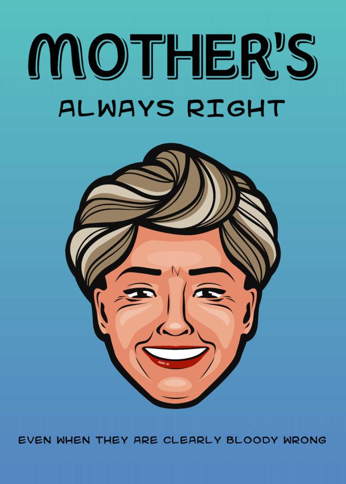 Celebrate Mother's Day and show your appreciation with the "Always Right Funny Mother's Day Card" by Twisted Gifts that acknowledges the timeless wisdom of mothers. No one knows better than a mother, and this beautifully designed card is.