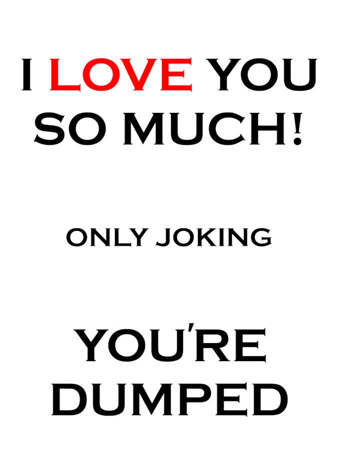 A Dumped Funny You're Dumped Card that says "You're dumped" using only the joker card, from Twisted Gifts.