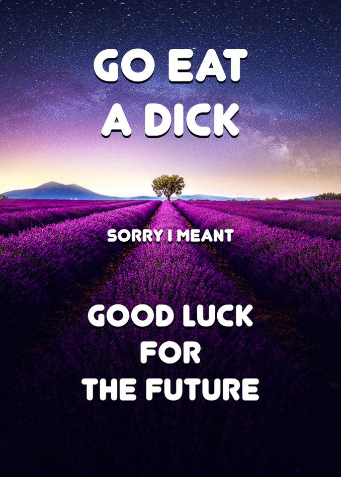 Twisted Gifts' "Eat A Dick Rude Farewell Card": Wishing you good luck for the future, and sorry I couldn't resist adding a little humor - enjoy!