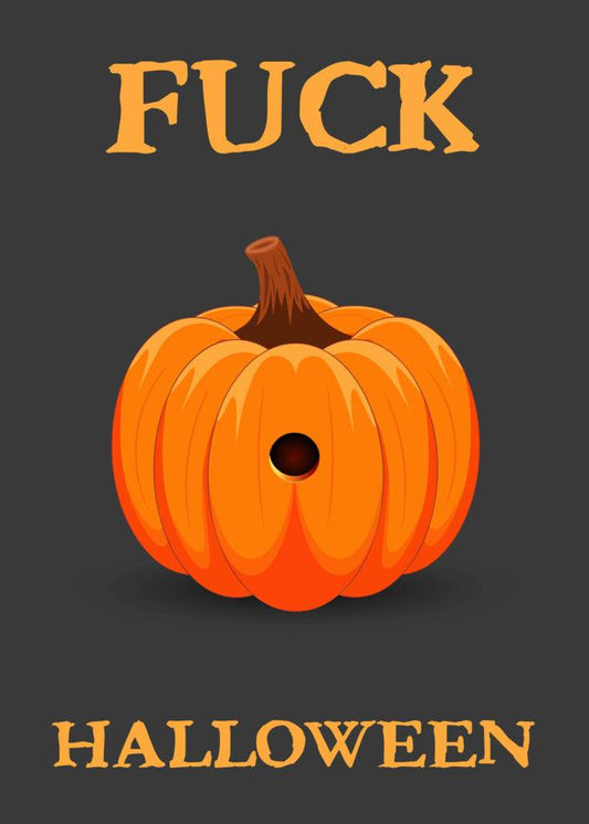 Twisted Gifts presents the "Fuck Halloween" Funny Halloween Card featuring a pumpkin adorned with the words "fuck Halloween".