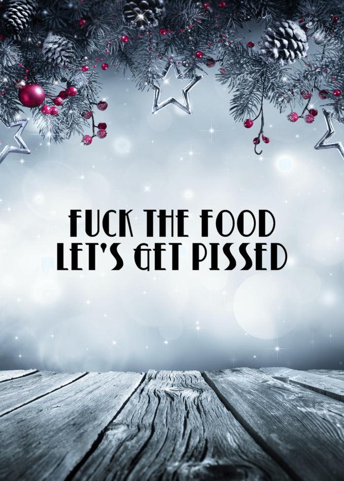 A hilariously twisted Twisted Gifts Christmas card, the "Fuck The Food Funny Christmas Card," perfect for those who want to skip the food and get pissed.