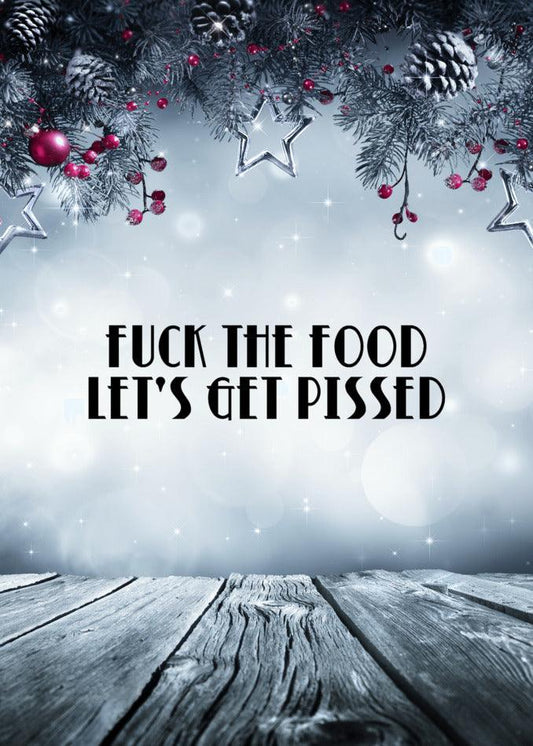 A hilariously twisted Twisted Gifts Christmas card, the "Fuck The Food Funny Christmas Card," perfect for those who want to skip the food and get pissed.