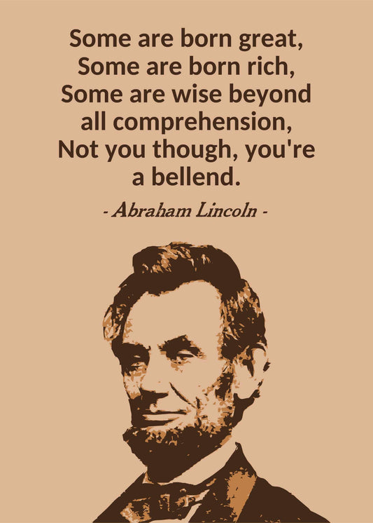 Here's a humorous birthday card featuring an illustration of Abraham Lincoln with comedic text. The card, named "Lincoln Funny Birthday Card" by Twisted Gifts, attributes a satirical quote to Lincoln: "Some are born great, Some are born rich, Some are wise beyond all comprehension. Not you though, you're a bellend." It's perfect for giving your friends a good laugh!