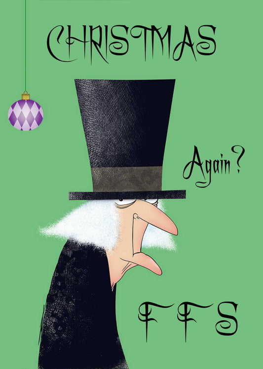 The "Christmas Again Funny Christmas Card" by Twisted Gifts features a cartoon character scowling, wearing a tall black hat, with the text "CHRISTMAS Again? FFS" on a green background and a purple ornament hanging on the left. It's the perfect card to add some holiday cheer!