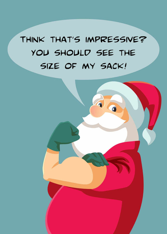 Check out our My Sack Rude Christmas Card by Twisted Gifts! It features a cartoon of Santa Claus flexing his bicep with a speech bubble that says, "Think that's impressive? You should see the size of my sack!" It's perfect for adding some holiday cheer to your Christmas card.