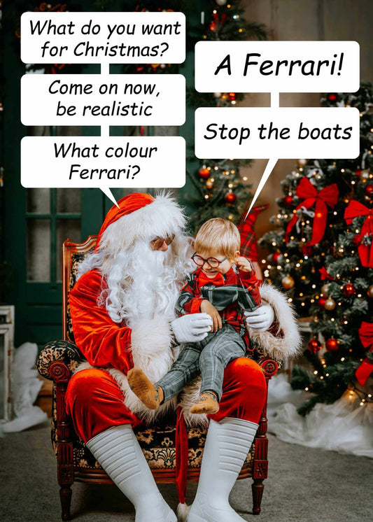 A child sits on Santa's lap in a Christmas-themed setting, captured for a humorous card from Twisted Gifts. Text bubbles show Santa asking the child what they want for Christmas, with whimsical responses: "A Ferrari!" and "Stop the boats." This product, The Boats Funny Christmas Card, is perfect for sending holiday greetings with a twist.