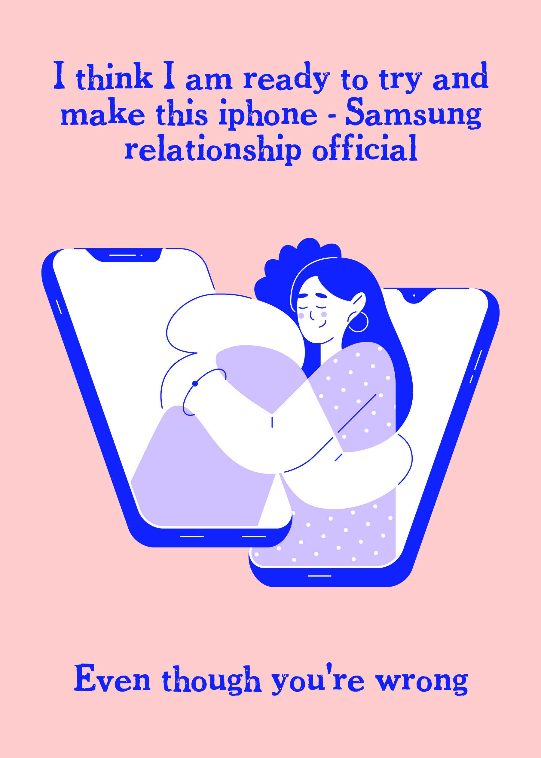 Illustration of someone hugging a phone and humorous text about making the iPhone-Samsung relationship official. Ends with "Even though you're wrong," capturing Twisted Gifts' Official Rude Valentines Card vibe.