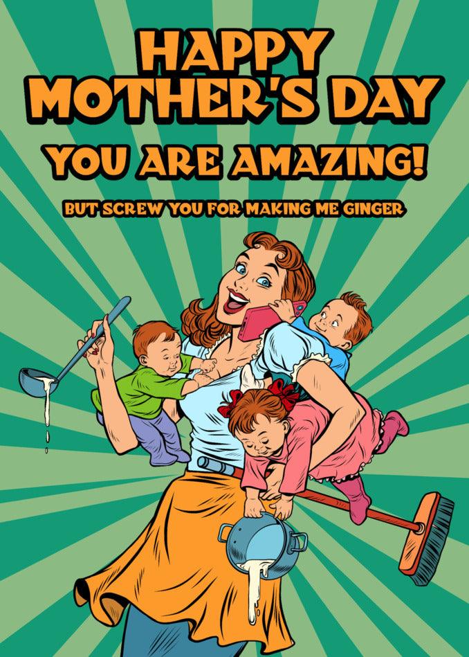 Happy Mother's Day! You are amazing and deserve a special treat. Surprise your wonderful mom with a unique Twisted Gifts Ginger Rude Mother's Day card that will bring a smile to her face. Show