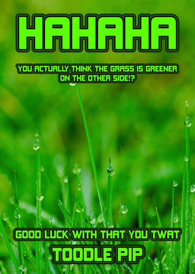 A Grass Is Greener Rude Farewell Card by Twisted Gifts with a unique style depicting green grass and the words hahaha.