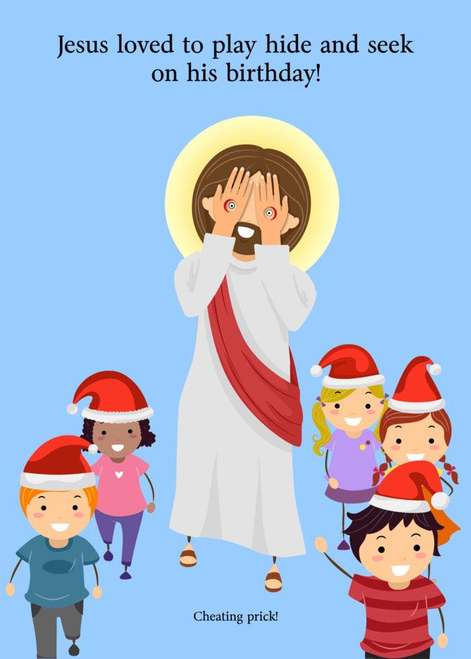 Jesus loved to play Twisted Gifts and Seek with kids on his birthday. His joyful spirit spread through the room, just like a Hide & Seek Funny Christmas Card.