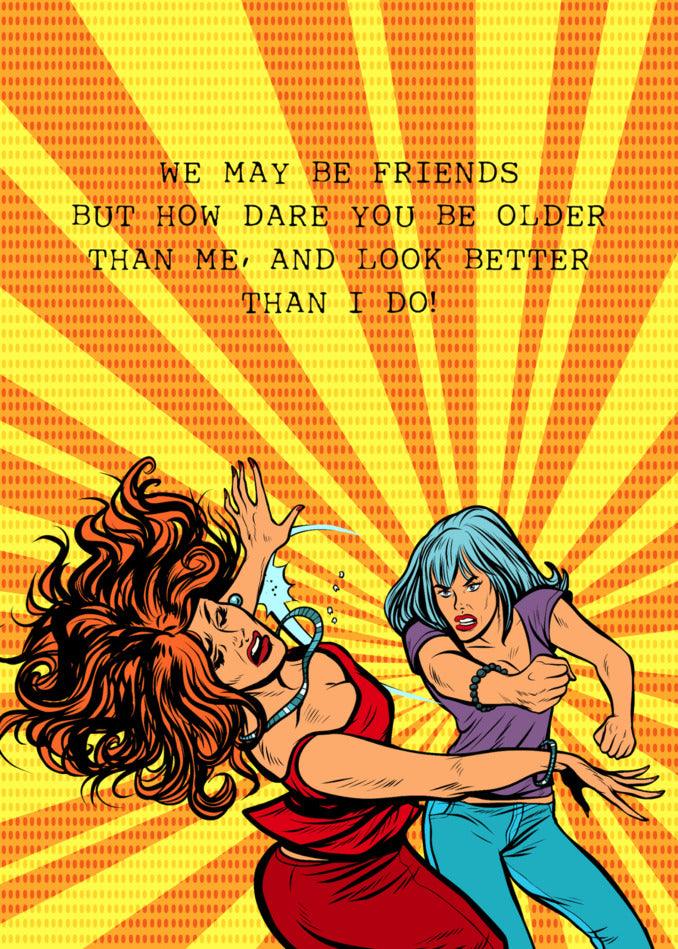 A How Dare You Funny Birthday Card by Twisted Gifts, featuring two women dancing and the words "be my friend.