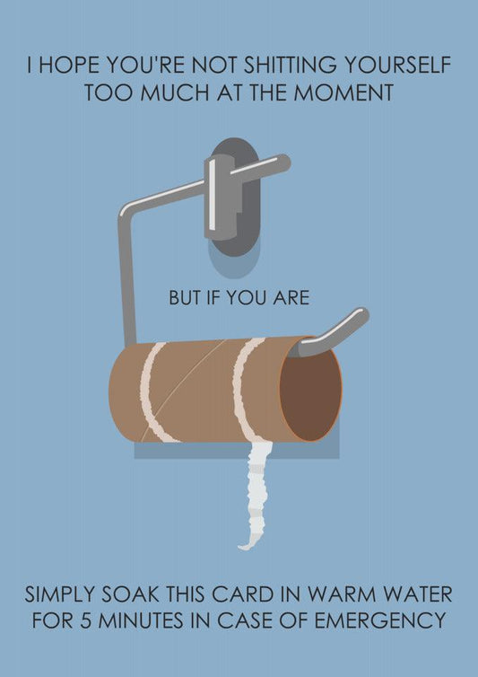 A "In Case Of Emergency Funny Get Well Soon Card" from Twisted Gifts featuring a toilet paper roll with the twisted message - hope you're not shivering too much at the moment.