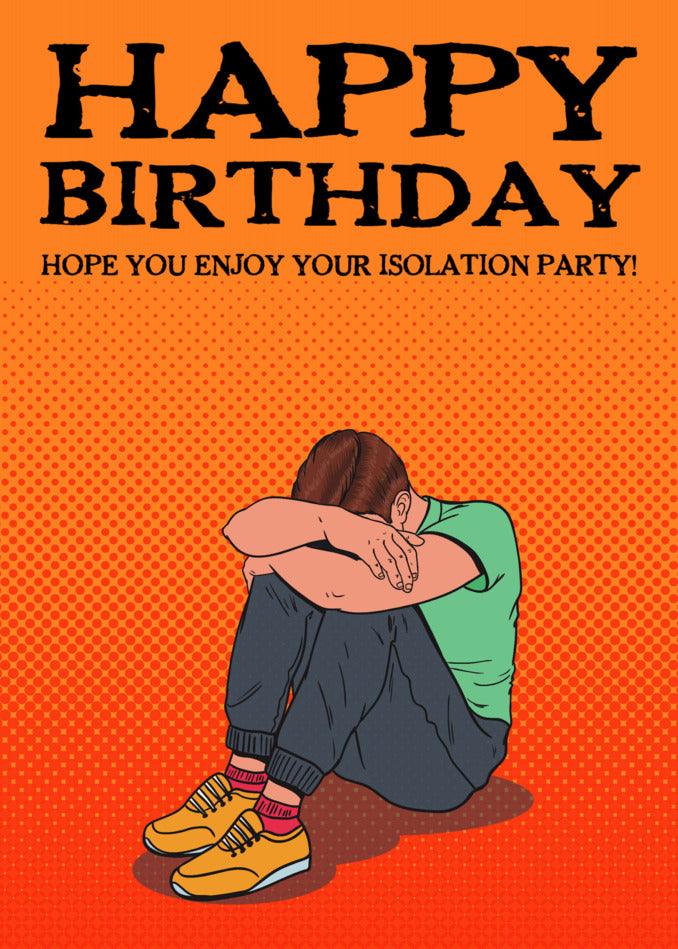 A Twisted Gifts Isolation Male Funny Birthday Card with a man sitting on his knees.