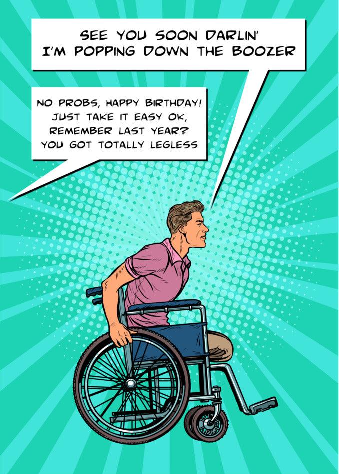 A man in a wheelchair with a speech bubble saying i'm a wheelchair user, featured on the Legless Funny Birthday Card by Twisted Gifts.