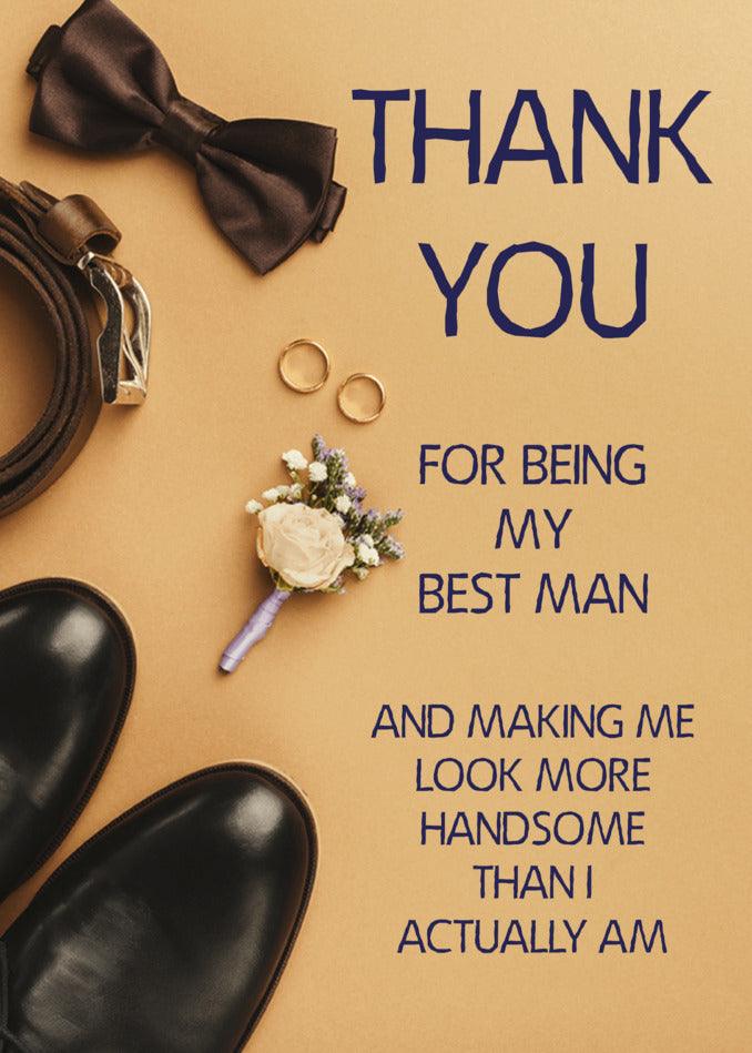 Thank you for being my best man on our wedding day - Look Handsome Funny Thank You Card from Twisted Gifts.