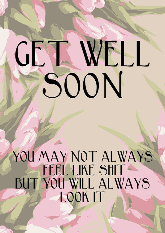 Find hilarious Look Like Shit Insulting Get Well Soon Cards from Twisted Gifts to send for a speedy recovery.
