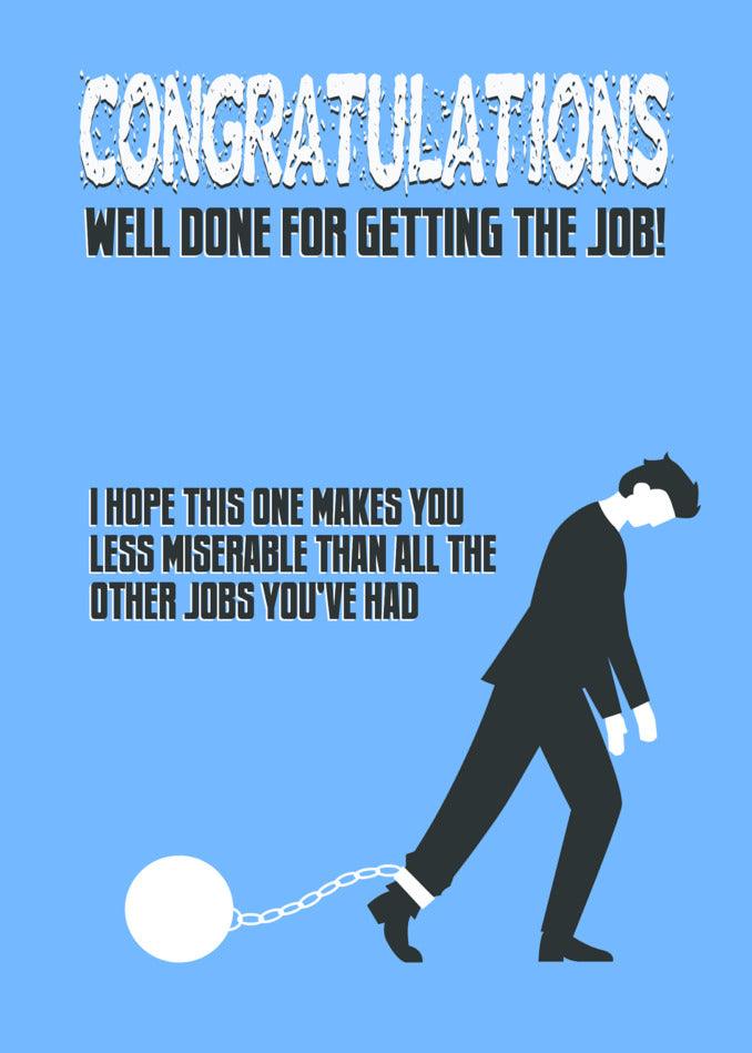 Congratulations job - Miserable Funny Congratulations Card by Twisted Gifts