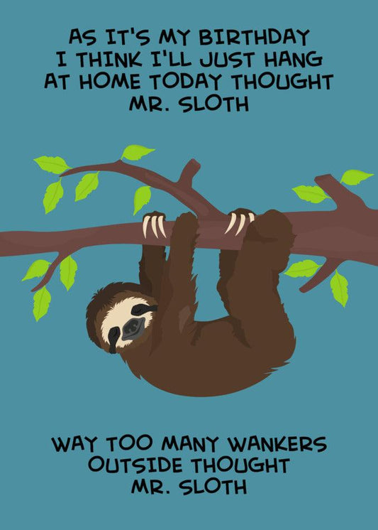 Twisted Gifts presents the Mr. Sloth Insulting Birthday Card, a delightful birthday card featuring a lovable sloth hanging from a tree. Perfect for any people person who enjoys unique and whimsical surprises on their special day.