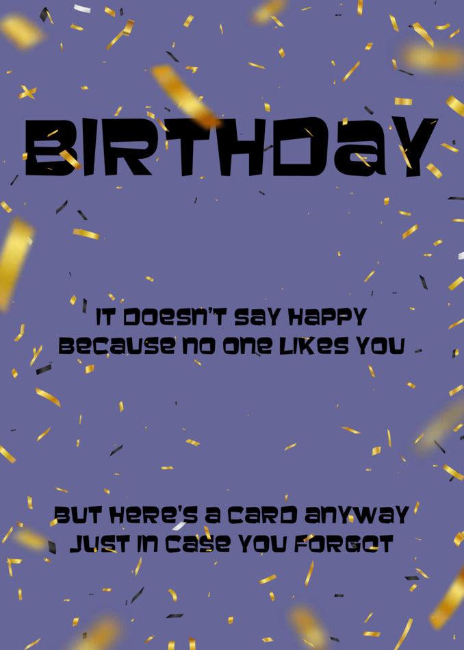 A No Happy Funny Birthday Card from Twisted Gifts that delivers a brutally rude message by not saying anything special because no one likes you.